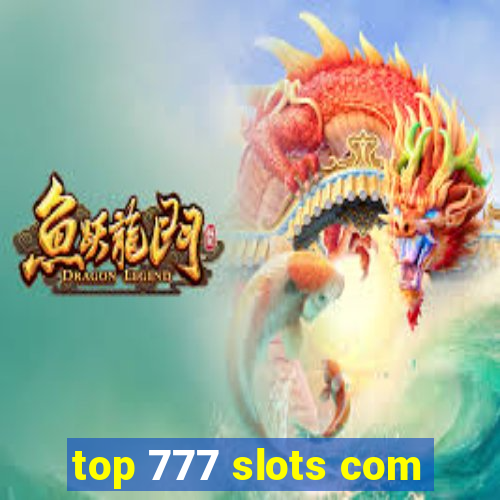 top 777 slots com